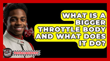 What Is A Bigger Throttle Body And What Does It Do? - The Racing Xpert