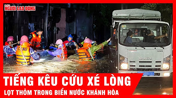 Đêm lũ ở Khánh Hòa: Tiếng kêu cứu xé lòng giữa biển nước | Tin tức