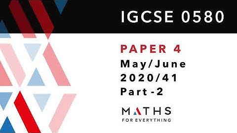 IGCSE MATHS PAPER 4  0580 MAY/JUNE 2020 PAPER 41 SOLVED. M/J/41/20. PART -2  MATHS FOR EVERYTHING