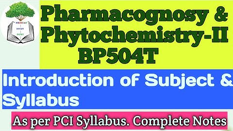 PHARMACOGNOSY & PHYTOCHEMISTRY-II . #BP504T. PCI. Introduction of subject & syllabus. #5th Semester.