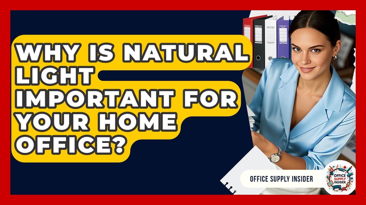 Why Is Natural Light Important For Your Home Office? - Office Supply Insider