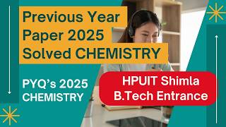 HPUIT PYQ B.Tech Entrance Shimla || Previous Year Paper 2025 || Chemistry part 2