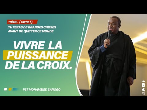 VIVRE LA PUISSANCE DE LA CROIX  |  Pasteur Mohammed SANOGO | 17/04/2022