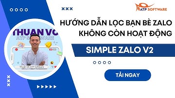 Hướng Dẫn Lọc Bạn Bè Không Tương Tác Hoạt Động Trên Zalo - Simple Zalo V2 | ATP Software