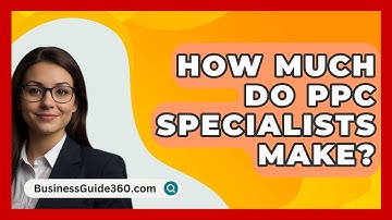 How Much Do PPC Specialists Make? - BusinessGuide360.com