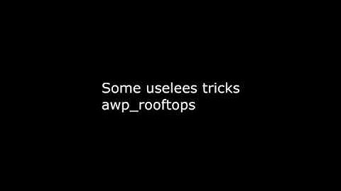 [cs 1.6] Some uselees tricks awp_rooftops