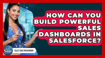 How Can You Build Powerful Sales Dashboards In Salesforce? - Sales Saas Breakdown