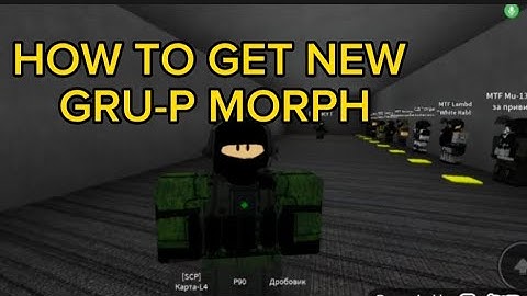 How to get GRU-P morph in SCP monster V2