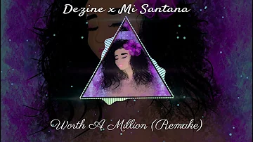 Dezine x Mi Santana - Worth a Million (2021 Remake)