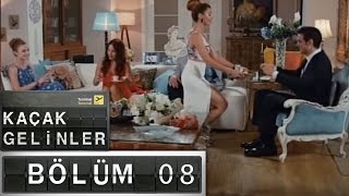 Kaçak Gelinler - 8Bölüm