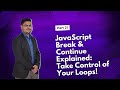JavaScript Break & Continue: Take Control of Your Loops! | JavaScript Full Course | DCodeBits