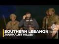 Journalist killed in Lebanon latest conflict