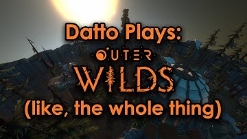 Datto plays Outer Wilds - The Supercut