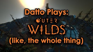 Datto plays Outer Wilds - The Supercut