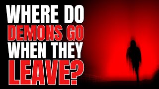 Where do demons go when they are cast out?