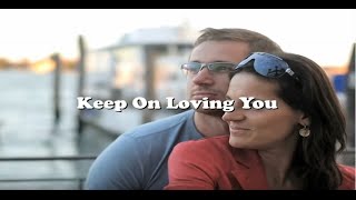 Keep On Loving You - Reo Speedwagon Lyrics Hd