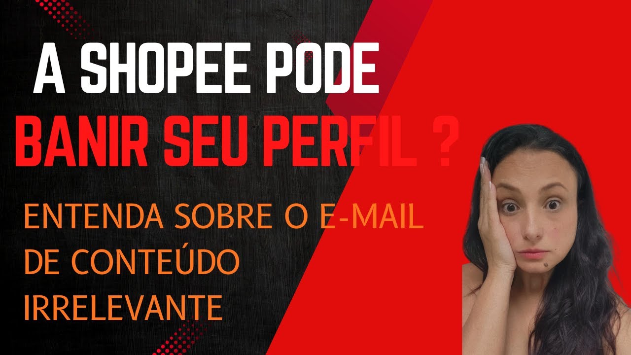 A Shopee pode banir o seu perfil? Entenda o que são vídeos irrelevantes e o que fazer!
