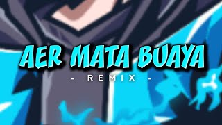 AER MATA BUAYA - ( ONGKY MIX ) BMR - DISKOHTANAH !!!