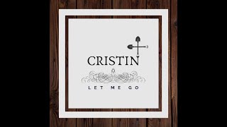 Video thumbnail of "Let me go (Original song) by Cristin"