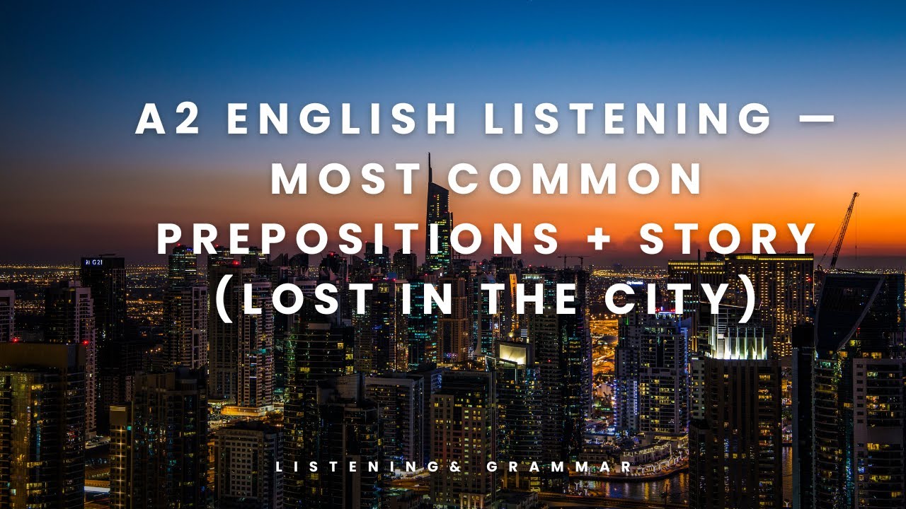 A2 English Listening — Most Common Prepositions + Story (Lost in the City)