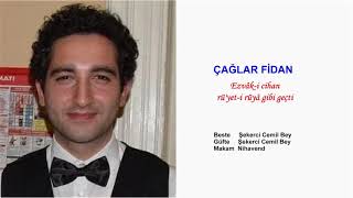 Çağlar Fi̇dan Ezvâk - I Cihan Rüyet - I Rüyâ Gibi Geçti