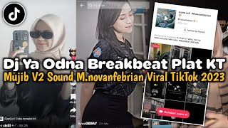 DJ YA ODNA BREAKBEAT PLAT KT MUJIB V2 SOUND M.NOVANFEBRIAN VIRAL TIKTOK 2023