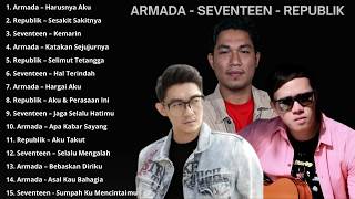 TOP HITS LAGU BAND POP TAHUN 2000-AN I ARMADA - REPUBLIK - SEVENTEEN