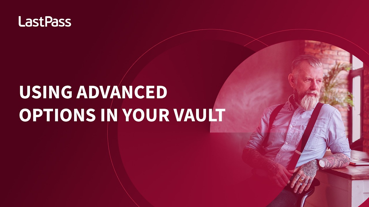 Using advanced options in your LastPass vault