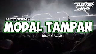 PARTY SENTAK || MODAL TAMPAN😎DROP GACOR || REMIX DAVID RIHI RMX