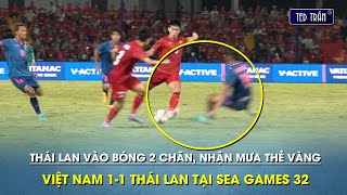 Cận cảnh Thái Lan vào bóng 2 chân triệt hạ Việt Nam và nhận mưa thẻ vàng tại SEA Games 32