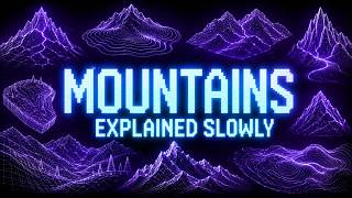 Literally Everything About Mountains Explained Slowly (For Sleep)