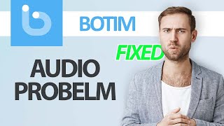 How To Fix Botim App Audio Problem Step By Step