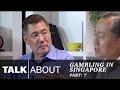 Talkabout - Gambling in Singapore (Part 7) : Legislation ...