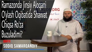 78. Ramazonda Jinsiy Aloqani O'ylash Oqibatida Shahvat Chiqsa Ro'za Buzuladimi ?