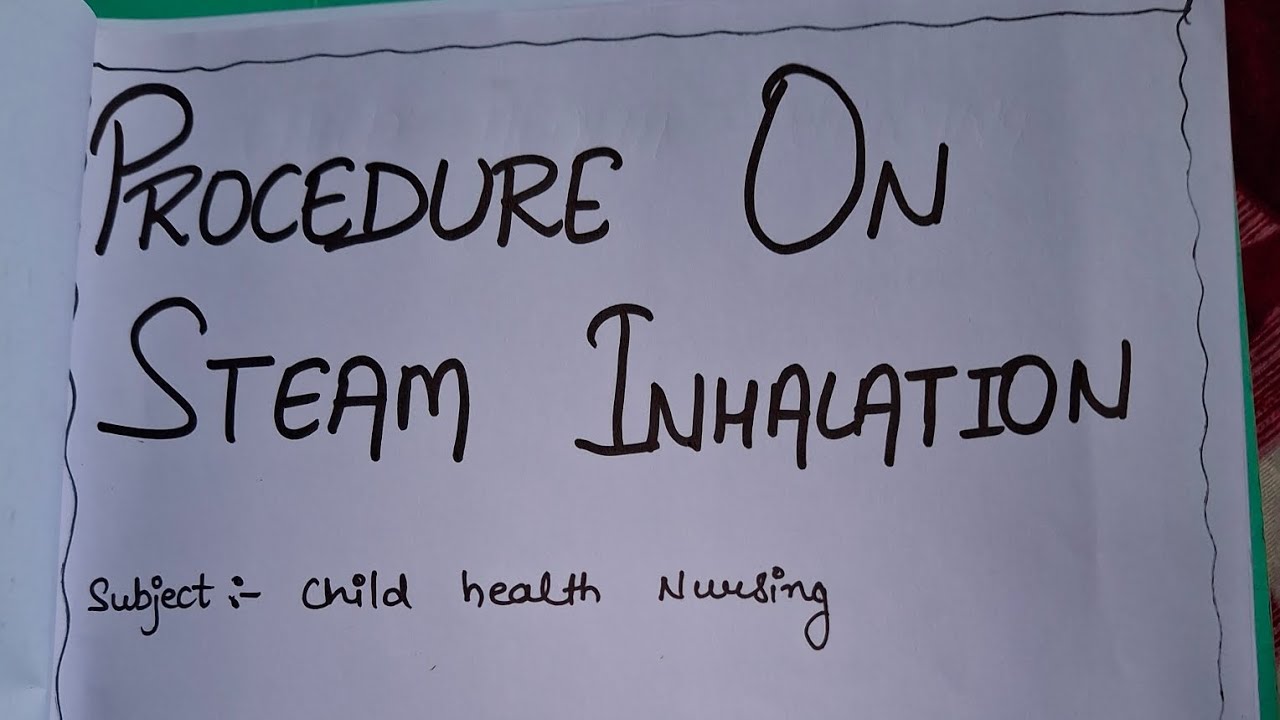 PROCEDURE ON STEAM INHALATION ||PEDIATRIC NURSING ||FULL CONTENT AVAILABLE|| SUKHMAN KAUR