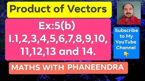 #Vectors#Product of Vectors#Ex:5(b) I. 1,2,3,4,5,6,7,8,9,10,11,12,13 and 14 #Maths1A#vectoralgebra#