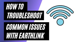 EarthLink Internet Troubleshooting: How to Fix Common Issues INTERNET