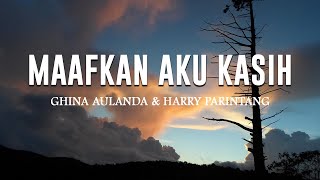 Ghina Aulanda & Harry Parintang - Maafkan Aku Kasih