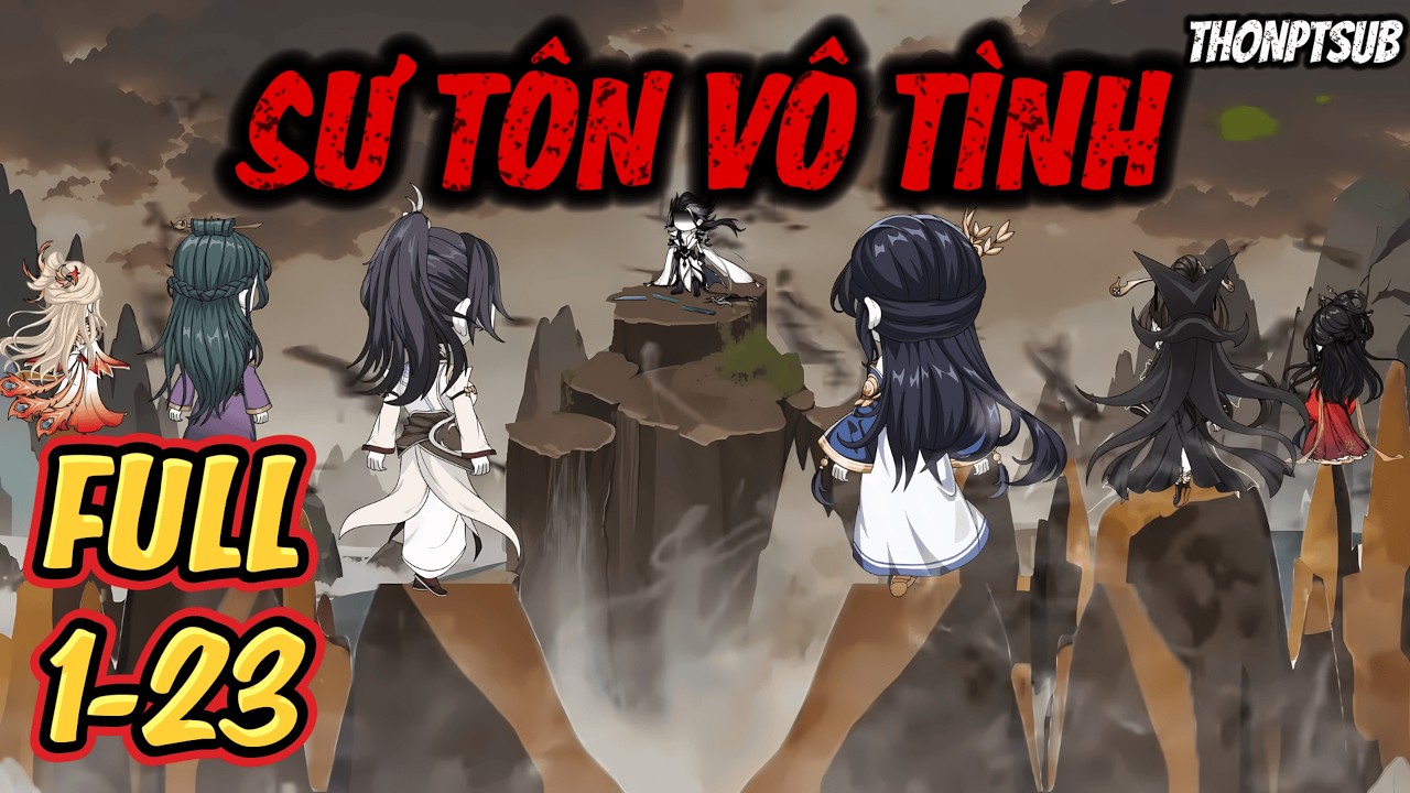 FULL 1-23 | Sư Tôn Vô Tình | THONPTSUB