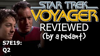 Voyager Reviewed! (by a pedant) S7E19: Q2