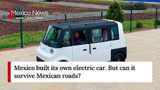 Mexico's government-backed EV is now a reality. Here's what we know