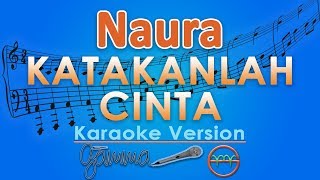 Naura - Katakanlah Cinta (Karaoke) | GMusic chords