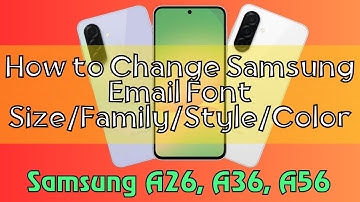 How to Change Samsung Email Font Size/Family/Style/Color Samsung A26, A36, A56 Quick Tutorial