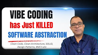 Vibe Coding has just killed software abstractions | Clean Code, Clean Architecture, Design Patterns