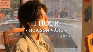 Hoa Son Vàng - H-Kray x KProx「Lo - Fi Ver」/ 1 Hour Lyric Video