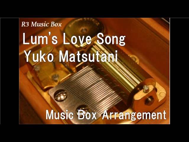 Lum's Love Song/Yuko Matsutani [Music Box] (Anime 