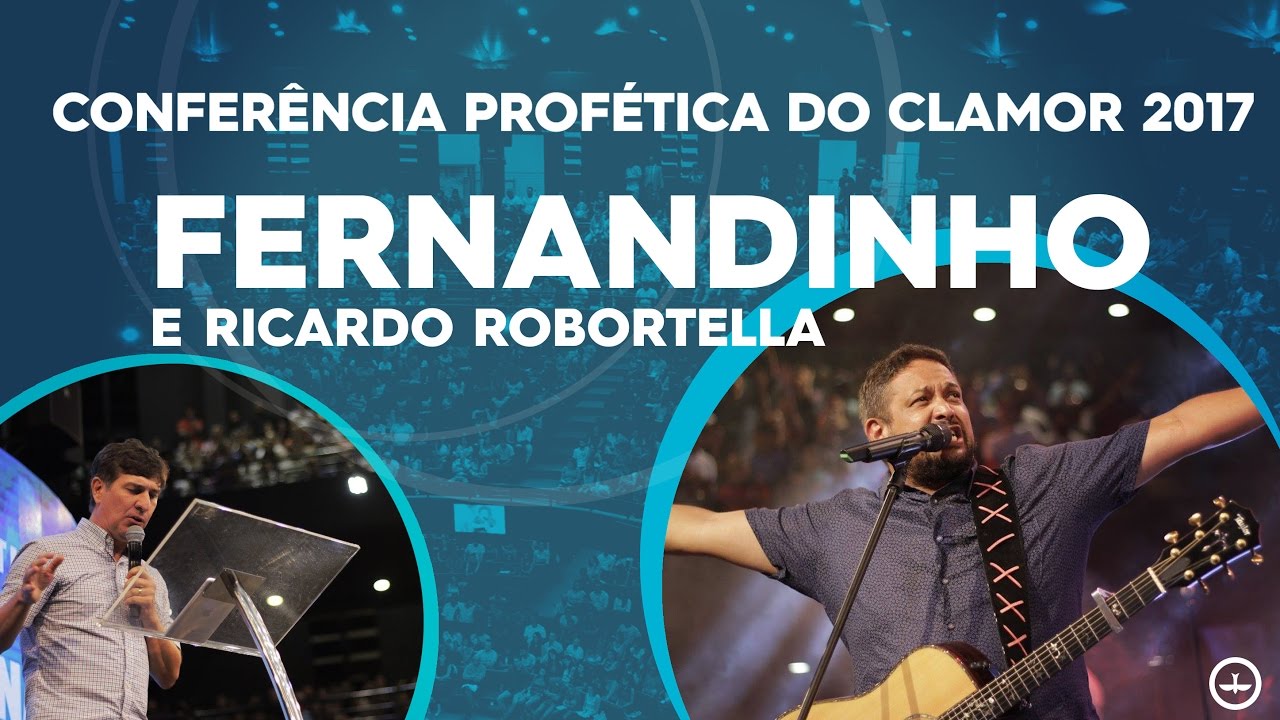 Conferência Profética do Clamor - Fernandinho e Ricardo Robortella (26/01/2017)