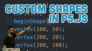 9.22: Custom Shapes - p5.js Tutorial