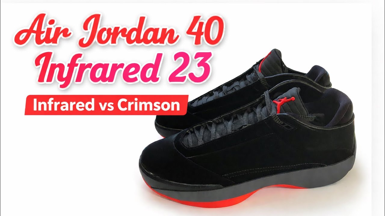 Air Jordan 40 Infrared unboxing(Crimson vs Infrared “23”)