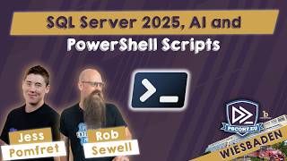 SQL Server 2025, AI and PowerShell Scripts - Jess Pomfret,Rob Sewell - PSConfEU 2026